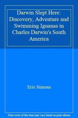 Darwin Slept Here: Discovery, Adventure and Swimming Iguanas in 
