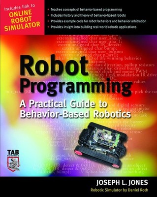 Robot Programming : A Practical Guide to Behavior-Based Robotics by Daniel Roth