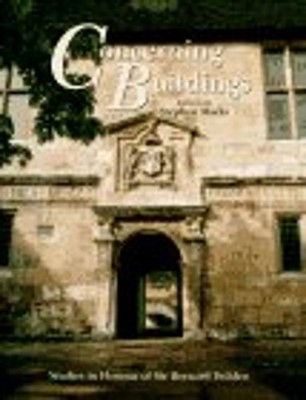 Concerning Buildings : Studies in Honour of Sir Bernard Feilden H