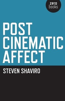Steven Shaviro Post Cinematic Affect (Paperback)