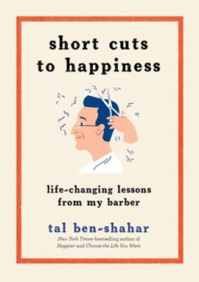 Short Cuts to Happiness: Life-Changing Lessons from My Barber - Hardcover - GOOD