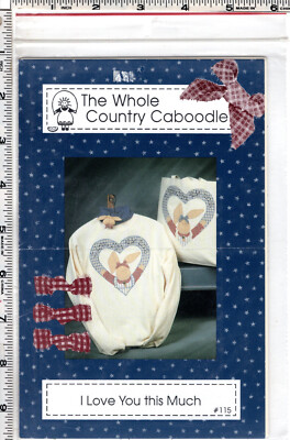''I Love You This Much''  1992 The Whole Country Caboodle Applique Pattern #115