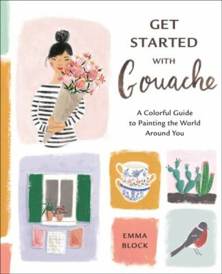Get Started with Gouache: A Colorful - paperback, 9781984857309, Emma Block, new