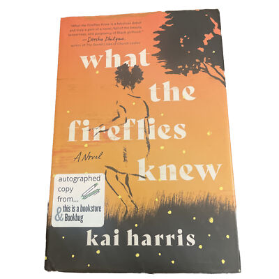 Autographed Signed What the Fireflies Knew: A Novel, Harris, Kai, 9780593185346