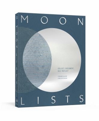 Moon Lists : Questions and Rituals for Self-Reflection: a Guided