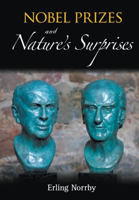 Nobel Prizes And Nature's Surprises by Erling Norrby PAPERBACK 9789814520997