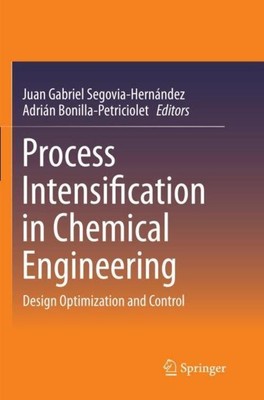 Process Intensification in Chemical Engineering Adrián Bonilla-Petriciolet