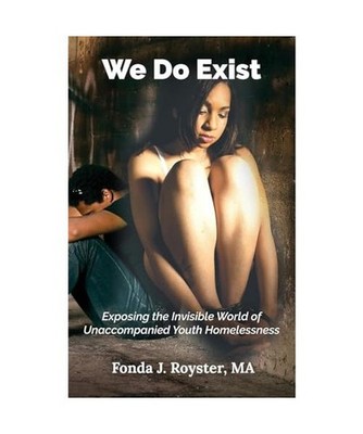 We Do Exist: Exposing the Invisible World of Unaccompanied Youth Homelessness, R