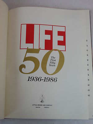 LIFE: THE FIRST 50 YEARS ( 1936-1986 ) Little, Brown 1986, First