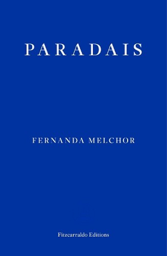 Paradais: Fernanda Melchor, Melchor, Fernanda