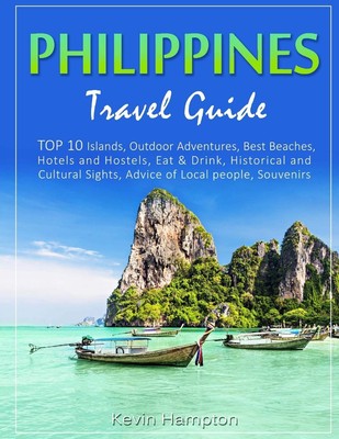 Philippines Travel Guide: TOP 10 Islands, Outdoor Adventures, Best Beaches, ...