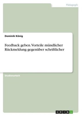 Feedback geben. Vorteile mündlicher Rückmeldung gegenüber schriftlicher Dominik 