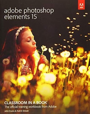 Adobe Photoshop Elements 15 Classroom in a Book by Straub, Katrin Book The Fast
