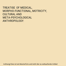TREATISE  OF MEDICAL, MORPHO-FUNCTIONAL, MOTRICITY, CULTURAL AND META-PSYCHOLOGI