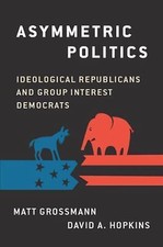 Asymmetric Politics : Ideological Republicans...