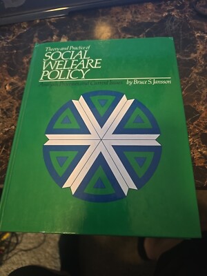 Theory and Practice of Social Welfare Policy By Bruce S. Jansson 1984 Hardcover