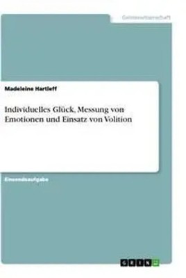 Individuelles Glück, Messung von Emotionen und Einsatz von Volition Hartleff