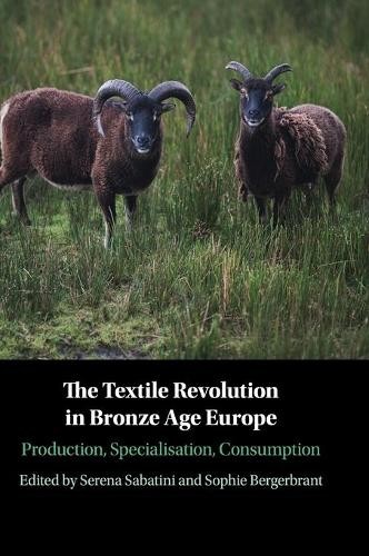 The Textile Revolution in Bronze Age Europe by Serena Sabatin... - 9781108493598