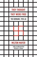 Richard J. Evans They Thought They Were Free - The Germans, 1933-45