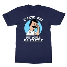 Bob�s Burgers i love you but you�re all terrible Men's T-shirt