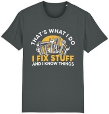 I Fix Stuff And I Know Things T-Shirt Funny Handyman Tradesman Father's Day Dad