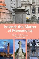 Ireland: The Matter of Monuments by Colleen M. Thomas Hardcover Book