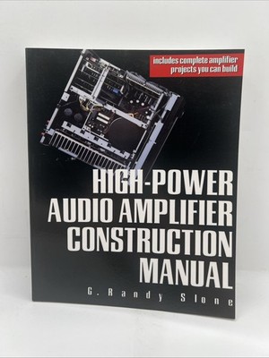 High-Power Audio Amplifier Construction Manual by Slone, G. Randy 1999 Published
