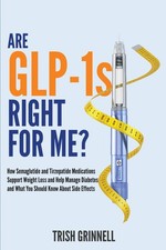 Are GLP-1s Right For Me?: How Semaglutide and...