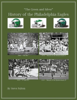 Steve Fulton | The Green & Silver! History of the Philadelphia Eagles | Buch