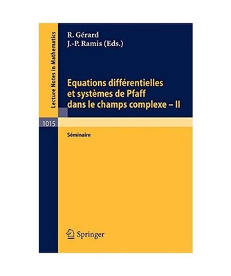 Equations Differentielles et Systemes de Pfaff dans le Champs Complexe II: Semin
