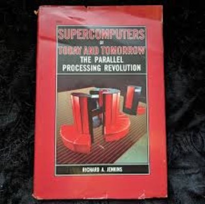 Supercomputers of today and tomorrow: The parallel processing revolution, Jenkin