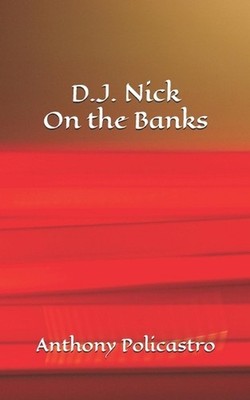 D.J. Nick On the Banks by Anthony Policastro Paperback Book