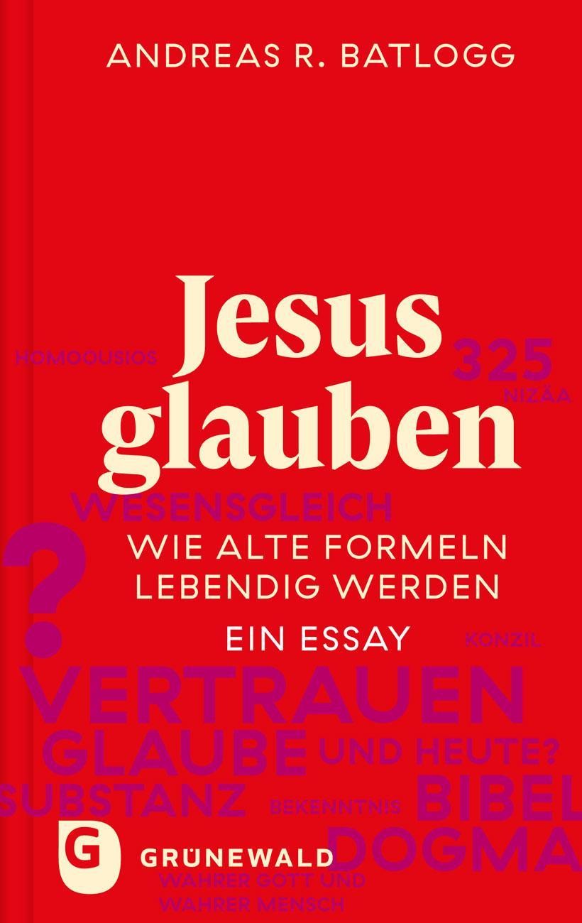 Jesus glauben Andreas R. Batlogg