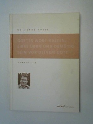 Gottes Wort halten, Liebe üben und demütig sein vor deinem Gott : [Predigten]. E