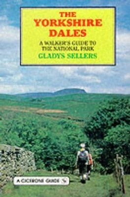 The Yorkshire Dales: A Walker's Guide to the Natio by Sellers, Gladys 1852840978