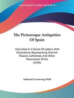 Nathaniel Armstrong Wells | The Picturesque Antiquities Of Spain | Taschenbuch