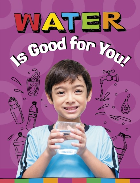Water Is Good for You! by Gloria Koster (Hardback Book)