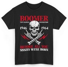 Boomer Generation Badass Before All You Sissies 1946 1964 T-Shirt reprint