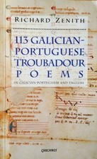 ONE HUNDRED THIRTEEN GALICIAN-PORTUGUESE TROUBADOUR POEMS By Richard Zenith *VG*