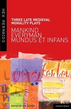 Three Late Medieval Morality Plays: Mankind, Everyman, Mundus et Infans - pa...