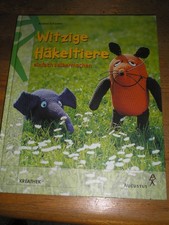 Andrea Schuster : Witzige Häkeltiere einfach selbermachen