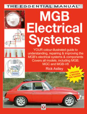 Mgb Electrical Systems: Updated & Revised New Edition by Rick Astley: New