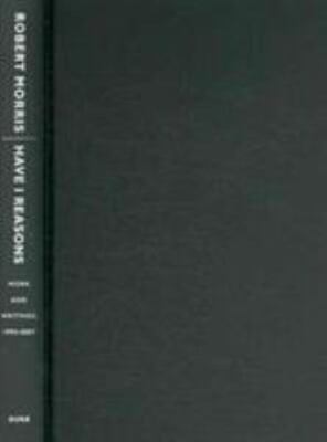 Have I Reasons: Work and Writings, 1993 2007, Morris, Robert, Good Book