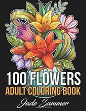 100 Flowers: An Adult Coloring Book with Bouquets, Wreaths, Swirls, Patte - GOOD