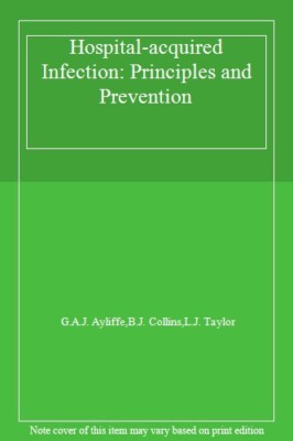 Hospital-Acquired Infection: Principles and Prevention By G.A.J.