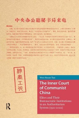 The Inner Court of Communist China: Elites and Their Bureaucratic Institutions i