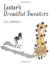 Lester's Dreadful Sweaters Hardcover K. G. Campbell