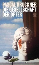 Die Gesellschaft der Opfer Pascal Bruckner  /...