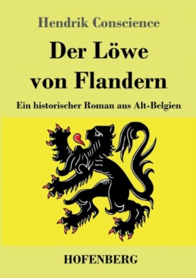 Gewissen - Der Lwe von Flandern Ein historischer Roman aus Alt-Belgien - J555z