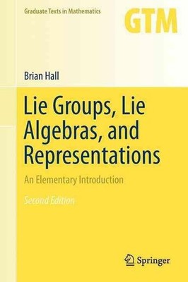Lie Groups, Lie Algebras, and Representations: An Elementary Introduction by Bri